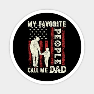 My Favorite People Call Me Dad US Flag Funny Dad Gifts Fathers Day Magnet